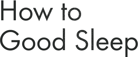How to Good Sleep